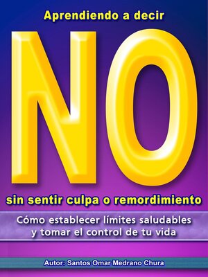cover image of Aprendiendo a decir No sin sentir culpa o remordimiento.
